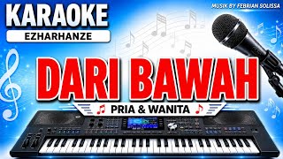 KARAOKE - DARI BAWAH  EZHARHANZE )