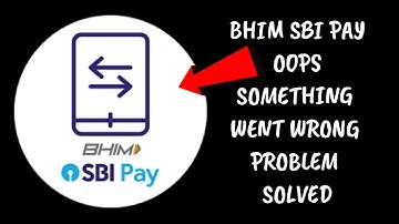 How To Solve BHIM SBI Pay App Oops Something Went Wrong Please Try Again Later Problem
