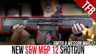 NEW Smith & Wesson Shotgun: The S&W M&P 12