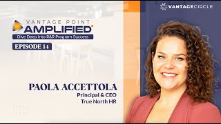 Vantage Point Amplified - Deep Dive into R&R Program Success | EP 14 | Paola Accettola