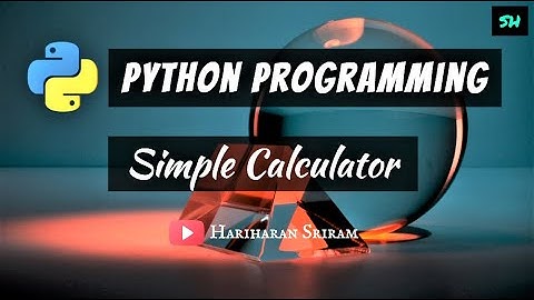 Simple Calculator | Python Programming | Hariharan Sriram