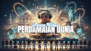 Dj Peace Vibes Perdamaian Dunia🌍 | Viral Tiktok 2025