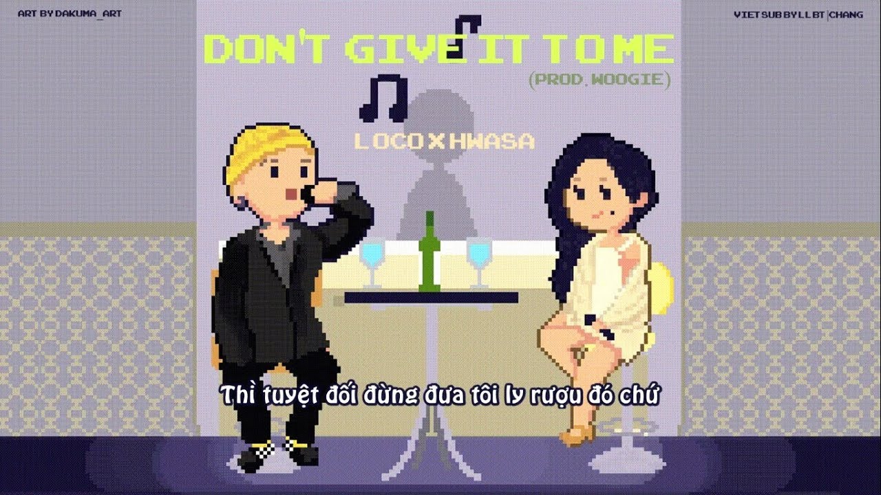 [VIETsub] Don't Give It To Me (주지마) - Loco & Hwasa - YouTube