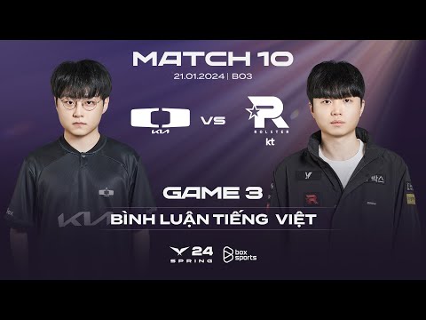 [21.01.2024] DK vs KT | Game 3 | Bình Luận Tiếng Việt | LCK Mùa Xuân 2024