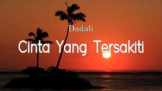 Cinta Yang Tersakiti - Dadali || Lirik