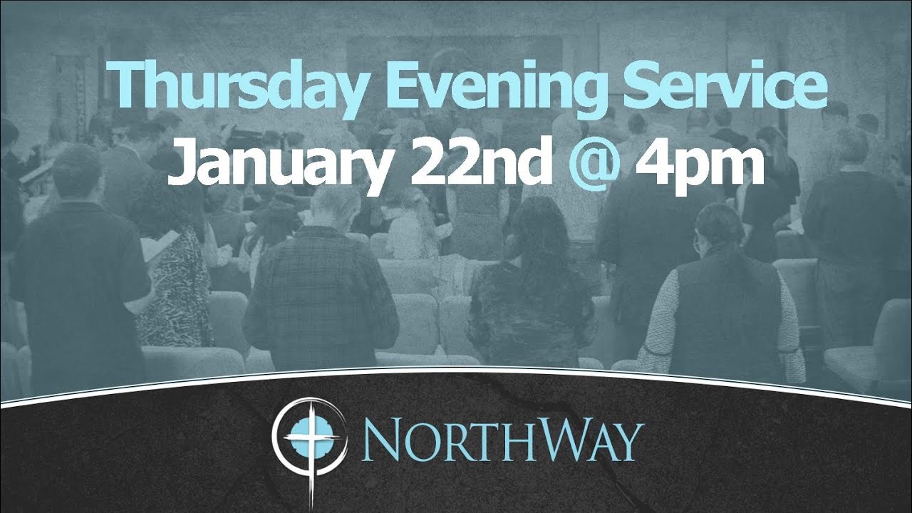 Thursday Evening Worship Service - January 22nd,  2026