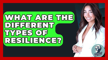 What Are The Different Types Of Resilience? - Philosophy Beyond
