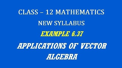 TN 12th Maths / Applications of Vector Algebra  / Example 6.37