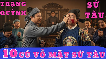 10 Cú Vỗ Mặt Sứ Tàu Khiến Triều Đình Lặng Im – Trạng Quỳnh Khiến Kẻ Ngoại Bang Tắt Tiếng