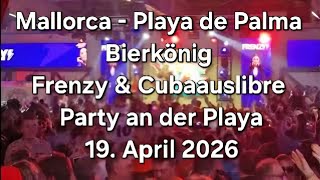 Frenzy & Cubaauslibre - Party an der Playa LIVE |Bierkönig Mallorca/Playa de Palma | 19.April 2026 |