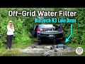 Rv fresh water fill from a lake or river  blu tech r3 offgrid filter demo 3 stages  02 micron