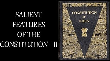 Salient features of the Constitution - II