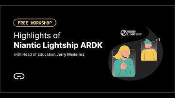 Niantic Lightship Shared AR Multiplayer Workshop - Aug 23, 2022