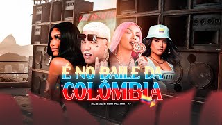 É NO BAILE DA COLOMBIA - MC REIZIN E MC THAY RJ E DJ RUAN