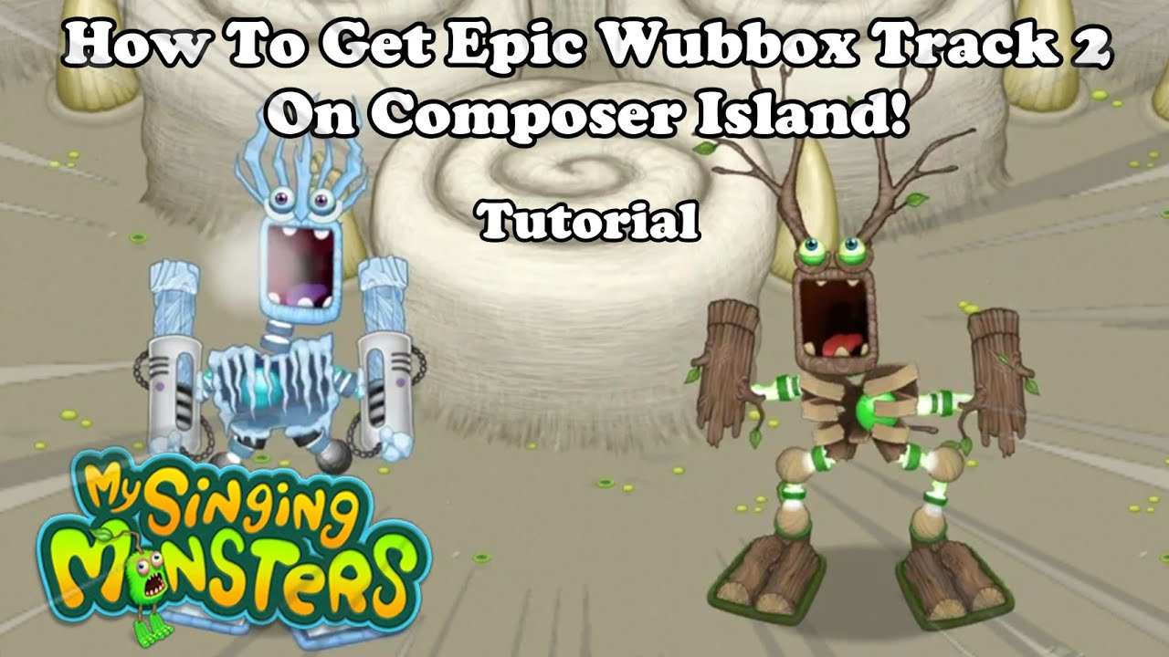 My Singing Monsters How To Get Epic Wubbox Track 2 On Composer Island