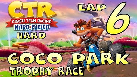 Crash Team Racing Nitro-Fueled - Lap 6: Coco Park (Trophy Race) [HARD]
