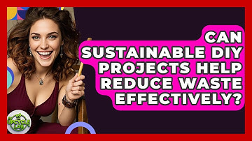 Can Sustainable DIY Projects Help Reduce Waste Effectively? | The Upcycle Lab