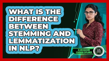 What Is The Difference Between Stemming And Lemmatization In NLP?