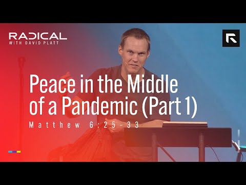 Peace in the Middle of a Pandemic (Part 1) || David Platt