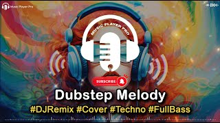 Dj_Remix Dubstep Melody #Cover #Fullbass #Techno
