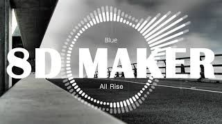 Blue - All Rise [8D TUNES / USE HEADPHONES] 🎧