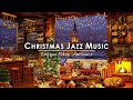 Christmas jazz music 2024 with warm fireplace sounds to relax  cozy winter coffee shop ambience 