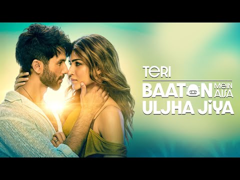 Teri Baaton Mein Aisa Uljha Jiya (Title Track): Shahid Kapoor, Kriti Sanon | Raghav, Tanishk, Asees