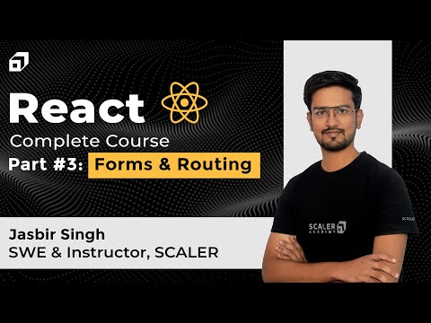 React Complete Tutorial 2023 | Part #3 - Create Forms in React JS | Routing & Data Fetching @SCALER