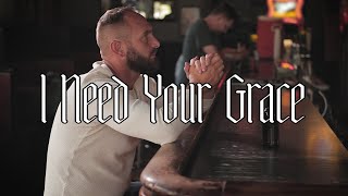 Video thumbnail of "Michael Tetrick - I Need Your Grace (Official Music Video)"