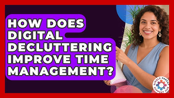 How Does Digital Decluttering Improve Time Management? - Single Parent Support Hub