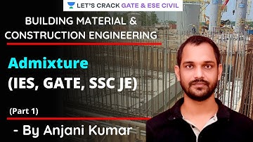 Admixture (Part-1) | Building Material & Construction Engineering | GATE/ESE 2021 | Anjani Kumar