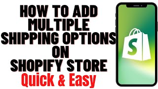 HOW TO ADD MULTIPLE SHIPPING OPTIONS ON SHOPIFY STORE