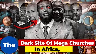 The Dark Site Of Mega Churches In Africa...