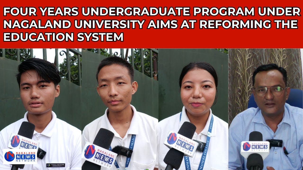 FOUR YEARS UNDERGRADUATE PROGRAM UNDER NAGALAND UNIVERSITY AIMS AT REFORMING THE  EDUCATION SYSTEM