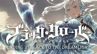 Black Clover - Ending 3 | Black to the Dreamlight (Lyrics) | By EMPiRE  [4K] | Amazing Songs