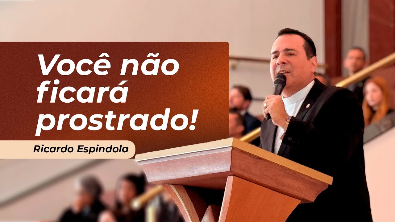 Você não ficará prostrado | Ricardo Espindola | Igreja Batista Central de Brasília