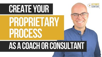 Create Your Proprietary Process as a Coach or Consultant