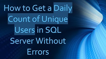 How to Get a Daily Count of Unique Users in SQL Server Without Errors