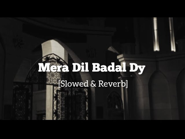 Mera Dil Badal Dy [Slowed u0026 Reverb] || Beautiful Naat || Jmshed class=