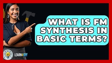 What Is FM Synthesis In Basic Terms? - LearnToDIY360.com