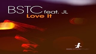 Bstc Feat Jl  Love It original Mix