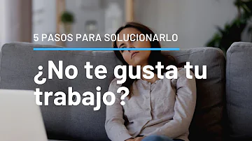 ¿Cómo sabes que te gusta tu trabajo?