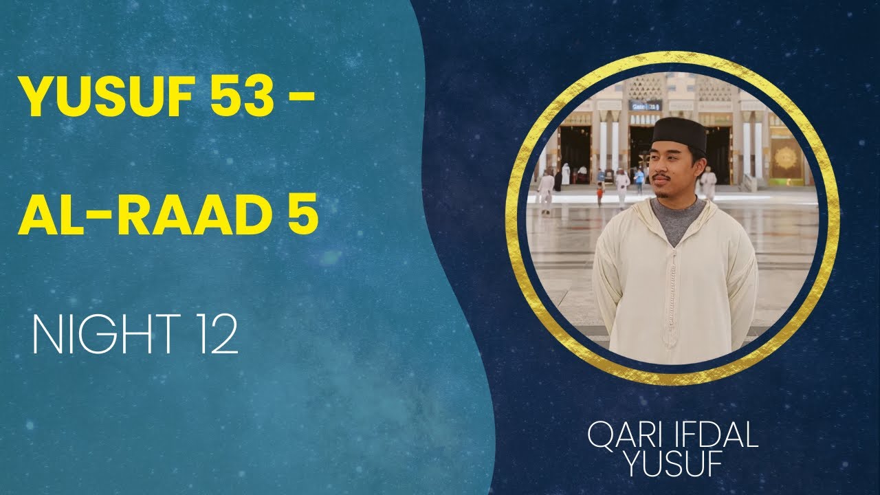 Ramadan Taraweeh | Night 12 | Yusuf 53 - Al-Raad 5 | Ifdal Yusuf