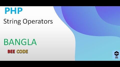 PHP String Operators Tutorial in Bangla