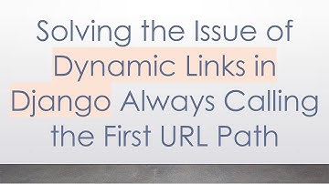 Solving the Issue of Dynamic Links in Django Always Calling the First URL Path