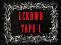 Lckdwn tape 1 by dan lee