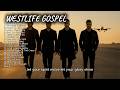 Westlife - Best of Westlife Gospel Compilation - Official Gospel Songs #westlife #gospel #song #ai