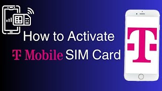 How to Activate T Mobile SIM Card