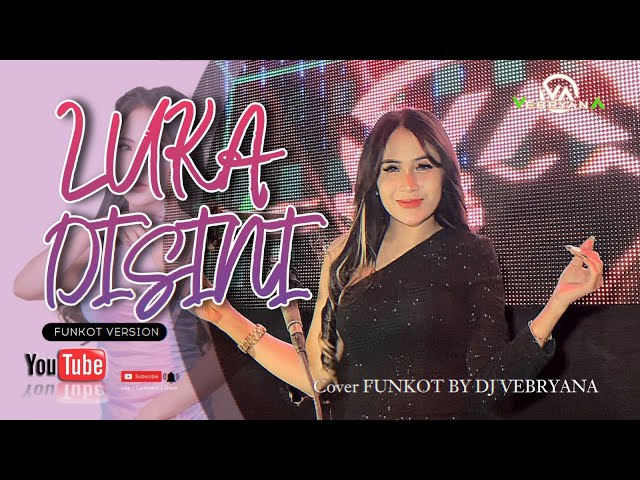 FUNKOT - LUKA DISINI ( NEW VERSION ) COVER REMIX VIRAL BY DJ VEBRYANA class=