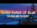 The Head and The Heart - Every Shade Of Blue (Lyrics)